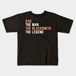 Dad. blacksmith. legend Kids T-Shirt